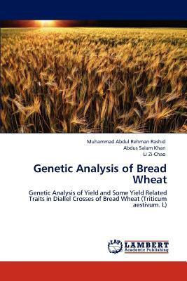 Genetic Analysis of Bread Wheat by Muhammad Abdul Rehman Rashid, Abdus Salam Khan, Li Zi-Chao