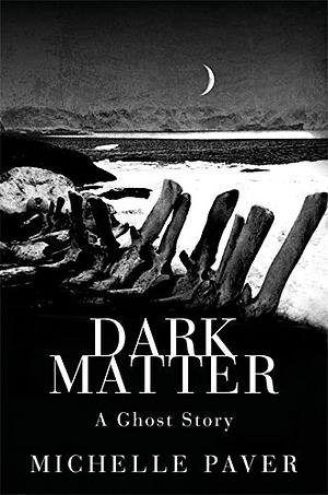 Dark Matter [Abridged] by Michelle Paver