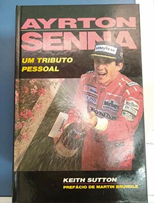 Aryton Senna: A Pictorial Tribute by Keith Sutton