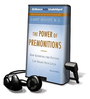 The Power of Premonitions: How Knowing the Future Can Shape Our Lives by Larry Dossey