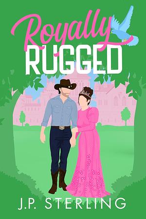 Royally Rugged by J.P. Sterling
