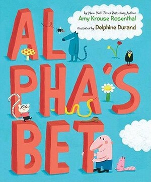 Al Pha's Bet by Amy Krouse Rosenthal, Delphine Durand