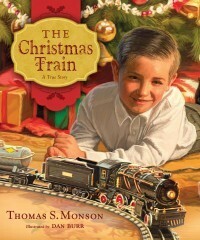 The Christmas Train: A True Story by Dan Burr, Thomas S. Monson