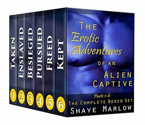 The Erotic Adventures of an Alien Captive: Complete Series by Shaye Marlow