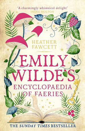 Emily Wilde's Encyclopaedia of Faeries by Heather Fawcett