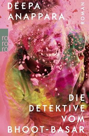 Die Detektive vom Bhoot-Basar: Roman by Deepa Anappara