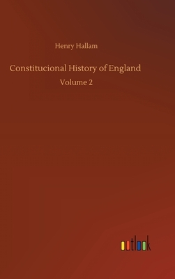 Constitucional History of England: Volume 2 by Henry Hallam
