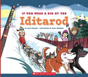 If You Were a Kid at the Iditarod (If You Were a Kid) by Josh Gregory