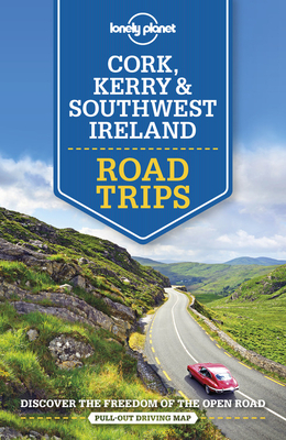Lonely Planet Cork, Kerry & Southwest Ireland Road Trips by Neil Wilson, Lonely Planet, Clifton Wilkinson