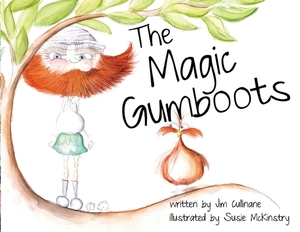 The Magic Gumboots by Jim Cullinane