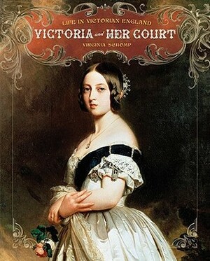Victoria and Her Court by Virginia Schomp