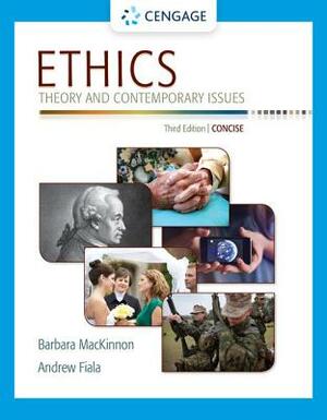 Ethics: Theory and Contemporary Issues, Concise Edition by Barbara MacKinnon, Andrew Fiala