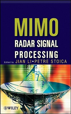 Mimo Radar Signal Processing by Jian Li, Petre Stoica