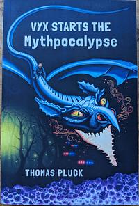 Vyx Starts the Mythpocalypse by Thomas Pluck