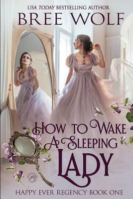 How To Wake A Sleeping Lady by Dragonblade Publishing, Bree Wolf