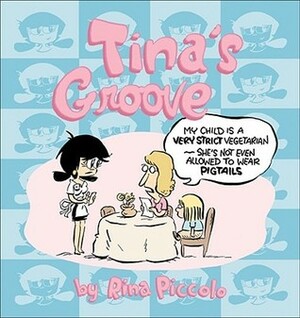 Tina's Groove : A Cartoon Collection by Rina Piccolo by Rina Piccolo