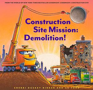 Construction Site Mission: Demolition! by Sherri Duskey Rinker