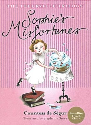 Sophie's Misfortunes by Comtesse de Ségur, Simon Sturge, Stephanie Smee