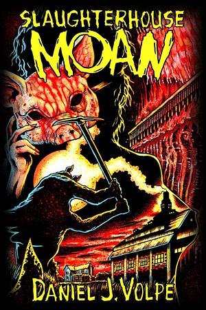 Slaughterhouse Moan by Daniel J. Volpe