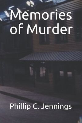 Memories of Murder by Phillip C. Jennings