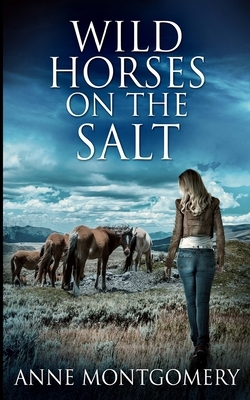 Wild Horses On The Salt by Anne Montgomery