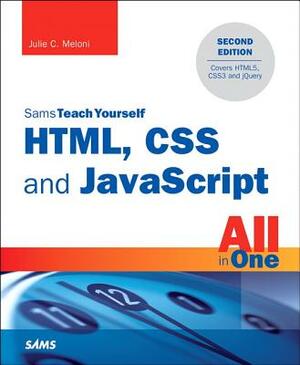 Html, CSS and JavaScript All in One, Sams Teach Yourself: Covering Html5, Css3, and Jquery by Julie Meloni