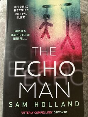 The Echo Man (Major Crimes, Book 1) by Sam Holland