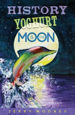 History Yoghurt and the Moon by Allen Chapman