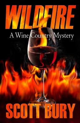 Wildfire: A Wine Country Mystery by Scott Bury