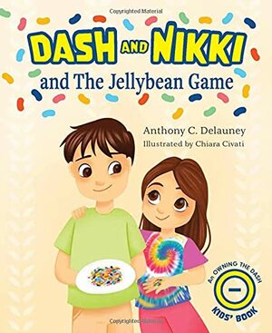 Dash and Nikki and the Jellybean Game by Anthony Delauney, Anthony Delauney, Anthony C. Delauney, Anthony C. Delauney