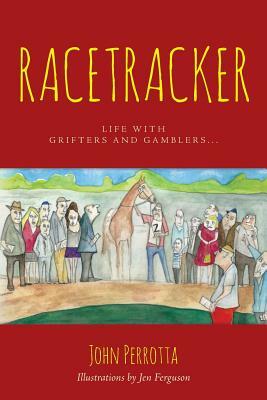 Racetracker: Life with grifters and gamblers... by John Perrotta