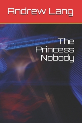 The Princess Nobody by Andrew Lang