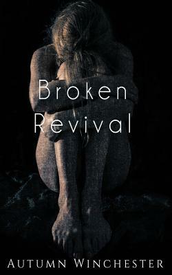 Broken Revival by Autumn Winchester