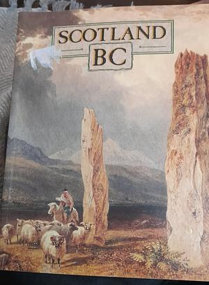 Scotland BC by Anna Ritchie