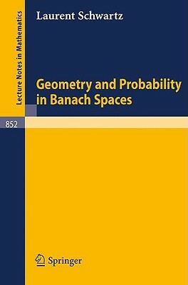 Geometry and Probability in Banach Spaces by L. Schwartz