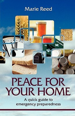 Peace for Your Home: A Quick Guide to Emergency Preparedness by Marie Reed