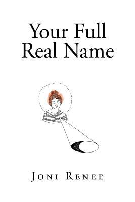 Your Full Real Name by Joni Renee