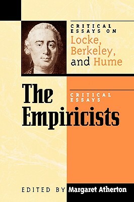 The Empiricists: Critical Essays on Locke, Berkeley, and Hume by 