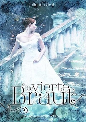 Die vierte Braut by Julianna Grohe