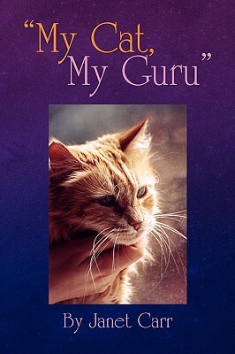 My Cat, My Guru by Janet Carr