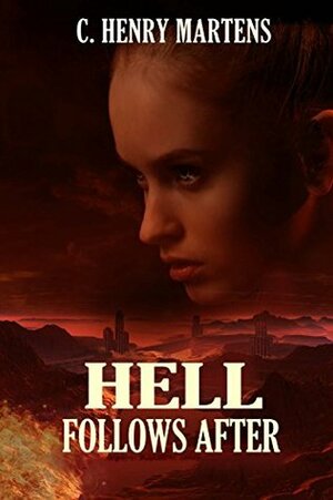 Hell Follows After by Kari Carlisle, C. Henry Martens