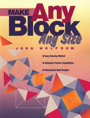 Make Any Block Any Size - Print on Demand Edition by Joen Wolfrom