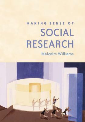 Making Sense of Social Research by Malcolm Williams