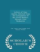 Letters of Jane Austen: Selected from the Compilation of Her Great Nephew, Edward, Lord Brabourne - Scholar's Choice Edition by Susan Coolidge Sarah Chauncey W. Austen