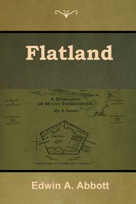 Flatland: A Romance of Many Dimensions by Edwin A. Abbott