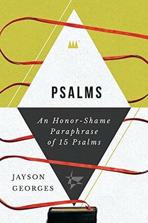 Psalms: An Honor-Shame Paraphrase of 15 Psalms (The Honor-Shame Paraphrase) by Jayson Georges