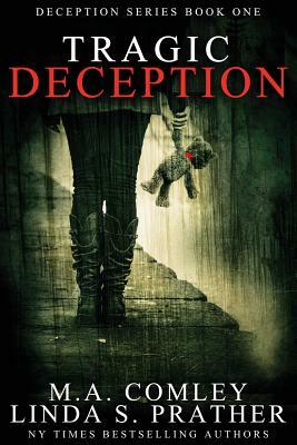 Tragic Deception by M. A. Comley, Linda S. Prather