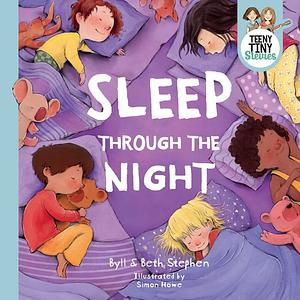 Sleep Through the Night by Teeny Tiny Stevies, Beth Stephen, Byll Stephen