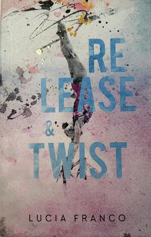 Release & Twist  by Lucia Franco