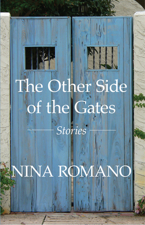 The Other side of the Gates by Nina Romano